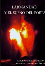 Libro LARMANDAD Y EL SUEÑO DEL POETA, autor Jorge Andrés Guerrero Pinilla Libro LARMANDAD Y EL SUEÑO DEL POETA, autor Jorge Andrés Guerrero Pinilla
