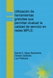 Utilización de herramientas gratuitas que permitan evaluar la calidad de servicio en redes MPLS. Utilización de herramientas gratuitas que permitan evaluar la calidad de servicio en redes MPLS.