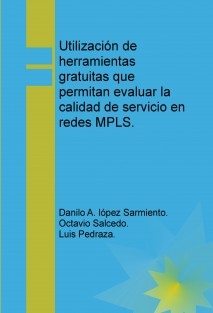 Utilización de herramientas gratuitas que permitan evaluar la calidad de servicio en redes MPLS.