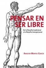 Libro PENSAR EN SER LIBRE, de la filosofía tradicional a la filosofía transpersonal, autor sotram Libro PENSAR EN SER LIBRE, de la filosofía tradicional a la filosofía transpersonal, autor sotram