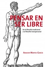 Libro PENSAR EN SER LIBRE, de la filosofía tradicional a la filosofía transpersonal, autor sotram Libro PENSAR EN SER LIBRE, de la filosofía tradicional a la filosofía transpersonal, autor sotram