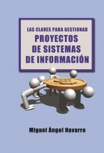 Libro Las Claves para Gestionar Proyectos de Sistemas de Información, autor Navarro Hellín, Miguel Ángel