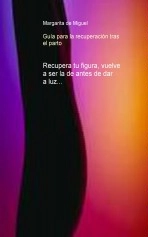 Libro Guía para la recuperación tras el parto, autor demiguel Libro Guía para la recuperación tras el parto, autor demiguel