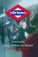 Libro Ortem. Una novela sobre el Metro de Madrid., autor José Martín Molina Libro Ortem. Una novela sobre el Metro de Madrid., autor José Martín Molina