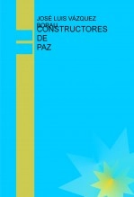 Libro CONSTRUCTORES DE PAZ, autor vazquezborau Libro CONSTRUCTORES DE PAZ, autor vazquezborau