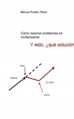 Libro Y esto, ¿qué solución tiene?, autor Manuel Roldán Pérez Libro Y esto, ¿qué solución tiene?, autor Manuel Roldán Pérez