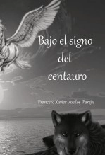 Libro Bajo el signo del centauro, autor Francesc-Xavier Àvalos Pareja Libro Bajo el signo del centauro, autor Francesc-Xavier Àvalos Pareja