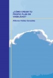 ¿ CÓMO CREAR TU PROPIO PLAN DE VIABILIDAD ?