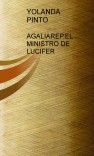 AGALIAREP, EL MINISTRO DE LUCIFER AGALIAREP, EL MINISTRO DE LUCIFER