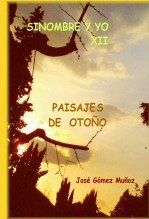Libro SINOMBRE Y YO - XII Paisajes de otoño, autor José Gómez Muñoz Libro SINOMBRE Y YO - XII Paisajes de otoño, autor José Gómez Muñoz