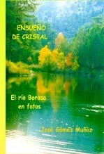 Libro ENSUEÑO DE CRISTAL // el río Borosa en fotos, autor José Gómez Muñoz Libro ENSUEÑO DE CRISTAL // el río Borosa en fotos, autor José Gómez Muñoz