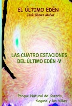 Libro LAS CUATRO ESTACIONES DEL ÚLTIMO EDÉN - V // Poesía en prosa, autor José Gómez Muñoz Libro LAS CUATRO ESTACIONES DEL ÚLTIMO EDÉN - V // Poesía en prosa, autor José Gómez Muñoz