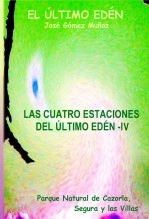 Libro LAS CUATRO ESTACIONES DEL ÚLTIMO EDÉN - IV // Poesía en prosa, autor José Gómez Muñoz Libro LAS CUATRO ESTACIONES DEL ÚLTIMO EDÉN - IV // Poesía en prosa, autor José Gómez Muñoz