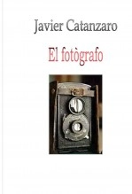 Libro El fotògrafo, autor Javier Catanzaro Libro El fotògrafo, autor Javier Catanzaro