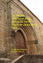 Libro La portada meridional de la iglesia de Santa María de Jaraíz de la Vera, autor franciscocallecalle Libro La portada meridional de la iglesia de Santa María de Jaraíz de la Vera, autor franciscocallecalle