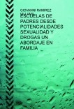 ESCUELAS DE PADRES DESDE POTENCIALIDADES SEXUALIDAD Y DROGAS UN ABORDAJE EN FAMILIA