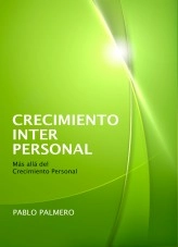 Libro Crecimiento Interpersonal - Más allá del Crecimiento Personal, autor pablopalmero Libro Crecimiento Interpersonal - Más allá del Crecimiento Personal, autor pablopalmero