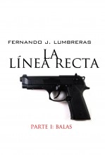 Libro LA LÍNEA RECTA I: BALAS, autor fjlumbreras Libro LA LÍNEA RECTA I: BALAS, autor fjlumbreras