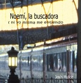 Libro Noemi la buscadora ( ni yó misma, me entiendo ), autor chusalconada Libro Noemi la buscadora ( ni yó misma, me entiendo ), autor chusalconada