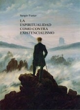 LA ESPIRITUALIDAD COMO CONTRAEXISTENCIALISMO LA ESPIRITUALIDAD COMO CONTRAEXISTENCIALISMO