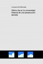 Libro Último día en la universidad. Historia de una persecución secreta., autor link Libro Último día en la universidad. Historia de una persecución secreta., autor link