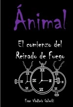 Libro Ánimal, El Comienzo del Reinado de Fuego, autor evanvg Libro Ánimal, El Comienzo del Reinado de Fuego, autor evanvg
