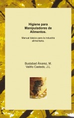 Higiene para Manipuladores de Alimentos. Manual básico para la industria alimentaria.