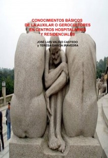 CONOCIMIENTOS BÁSICOS DE LA AUXILIAR O GEROCULTOR EN CENTROS HOSPITALARIOS Y RESIDENCIALES