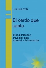 El cerdo que canta: leyes, parábolas y proverbios para sobrevivir a la innovación