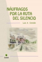 NÁUFRAGOS POR LA RUTA DEL SILENCIO