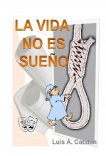 Libro LA VIDA NO ES SUEÑO, autor lcatalan Libro LA VIDA NO ES SUEÑO, autor lcatalan