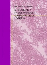 Libro 5 TECNICAS Y PASOS PARA SER GANADOR DE LA LOTERIA, autor lamandragora Libro 5 TECNICAS Y PASOS PARA SER GANADOR DE LA LOTERIA, autor lamandragora