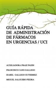 GUIA RAPIDA DE ADMINISTRACION DE FARMACOS EN URGENCIAS / UCI