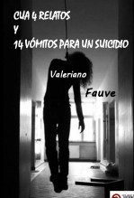 Libro CUA 4 RELATOS Y 14 VÓMITOS PARA UN SUICIDIO, autor vfauve Libro CUA 4 RELATOS Y 14 VÓMITOS PARA UN SUICIDIO, autor vfauve