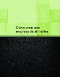 Cómo crear una empresa de alimentos Cómo crear una empresa de alimentos