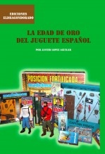 LA EDAD DE ORO DEL JUGUETE ESPAÑOL LA EDAD DE ORO DEL JUGUETE ESPAÑOL