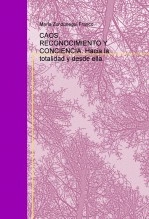 Libro CAOS, RECONOCIMIENTO Y CONCIENCIA. Hacia la totalidad y desde ella., autor hacialatotalidad Libro CAOS, RECONOCIMIENTO Y CONCIENCIA. Hacia la totalidad y desde ella., autor hacialatotalidad