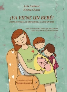 ¡YA VIENE UN BEBÉ! Cómo se forma, se desarrolla y nace un bebé. Explicación para niños que preguntan, guía para padres que responden. (Versión para Hispanoamérica)