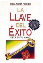 Libro LA LLAVE DEL ÉXITO (PNL), autor ROSETTA FORNER VERAL Libro LA LLAVE DEL ÉXITO (PNL), autor ROSETTA FORNER VERAL