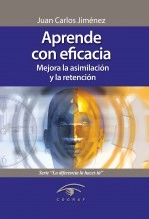 Libro Aprende con eficacia. Mejora la asimilación y la retención., autor Juan Carlos Jimenez Libro Aprende con eficacia. Mejora la asimilación y la retención., autor Juan Carlos Jimenez