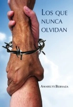 Libro LOS QUE NUNCA OLVIDAN, autor Amarilys Bernaza Libro LOS QUE NUNCA OLVIDAN, autor Amarilys Bernaza