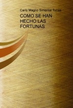 COMO SE HAN HECHO LAS FORTUNAS COMO SE HAN HECHO LAS FORTUNAS