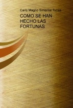 Libro COMO SE HAN HECHO LAS FORTUNAS, autor emperadorcarlomagno Libro COMO SE HAN HECHO LAS FORTUNAS, autor emperadorcarlomagno