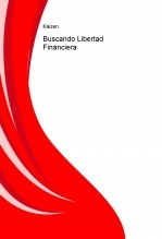 Buscando Libertad Financiera Buscando Libertad Financiera