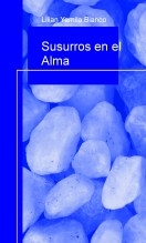 Susurros en el Alma: Compilacion de Poemas y Escritos Susurros en el Alma: Compilacion de Poemas y Escritos