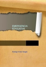 Libro EMERGENCIA EDUCATIVA, autor rodrigo arias vargas Libro EMERGENCIA EDUCATIVA, autor rodrigo arias vargas