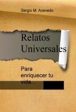 Libro Relatos Universales para enriquecer tu vida, autor sergiocom Libro Relatos Universales para enriquecer tu vida, autor sergiocom
