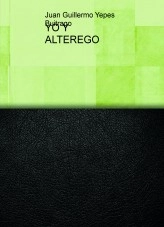 Libro YO Y ALTEREGO, autor juanyb9124 Libro YO Y ALTEREGO, autor juanyb9124