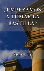 Libro ¿Empezamos a tomar la Bastilla?, autor xavierbadia