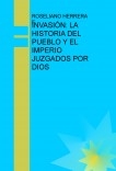 INVASIÓN: LA HISTORIA DEL PUEBLO Y EL IMPERIO JUZGADOS POR DIOS INVASIÓN: LA HISTORIA DEL PUEBLO Y EL IMPERIO JUZGADOS POR DIOS